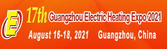 The 17th China Guangzhou International Electric Heating Exhibition (GEHE 2021)