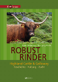 Robustrinder: Highland Cattle und Galloway - Geschichte-Haltung-Zucht
