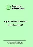 Jahresbericht Agrarmrkte Bayern 2008